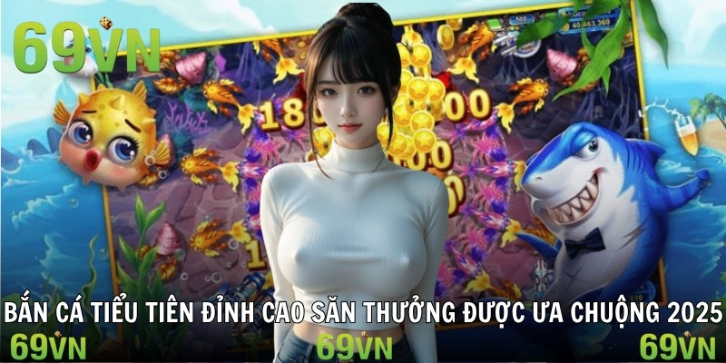ban ca tieu tien bắn cá tiểu tiên